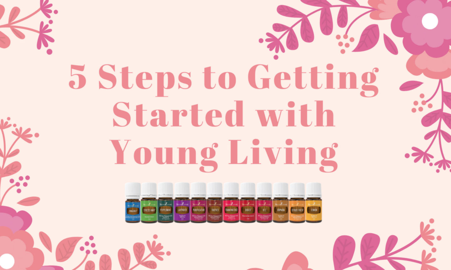 Five easy steps to purchasing a Young Living starter kit and becoming a Young Living member