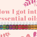 how I got into Young Living essential oils