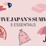 Surviv Japan’s Summer with these 5 Essentials